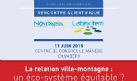 La relation ville-montagne : un éco-système équitable ?. Le jeudi 11 juin 2015 à Chambéry. Savoie. 